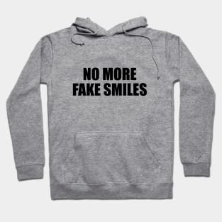 No more fake smiles Hoodie